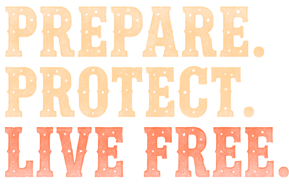Prepare. Protect. Live free.